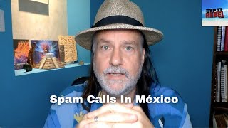 Expat Rebel: Living an Extraordinary Life in Mexico & Dealing with Spam Calls