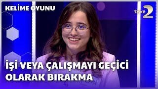 İşi Veya Çalışmayı Geçici Olarak Bırakma | Kelime Oyunu