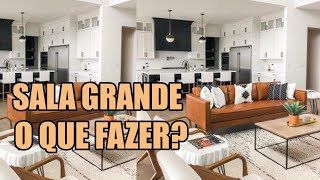 SALA GRANDE - COMO DECORAR ?