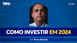 EP.280 - Como investir em 2024, com Bruno Barbosa