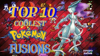 Top 10 COOLEST Pokemon Fusions You Wish Existed! | Pokemon Fusions Evolution