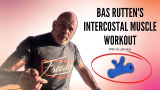 GET FIT FAST With Bas Rutten's Intercostal Muscle Workout With the o2trainer.