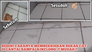 TIPS CEPAT MEMBERSIHKAN / MENGHILANGKAN BEKAS CAT DINDING DI LANTAI KERAMIK DENGAN MUDAH