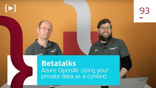 Betatalks #93 - Azure OpenAI: Using your private data as a context