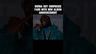 Burna Boy surprises fans with new album announcement  #naijanews #entertainment #burnaboy  #africa