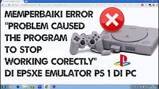 Cara Memperbaiki Error a Problem Caused the Program to stop working corectly di EPSXE