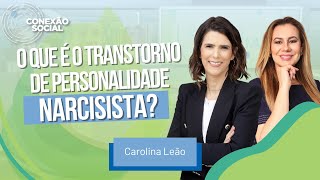 O que é o Transtorno de Personalidade Narcisista?  | Carolina Leão | Conexão Social