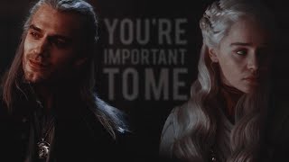 Daenerys & Geralt | You're Important to Me