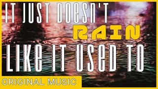 It Just Doesn't Rain Like It Used To (Electronica)