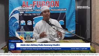 Adab dan Akhlak Seorang Muslim | Ustadz Abu Zulfa : Masjid Al Furqon Padaherang Pangandaran