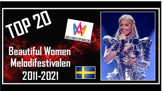 MY TOP 20 Beautiful Women / Girls | Melodifestivalen 2011 - 2021 | Eurovision Sweden