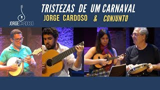 TRISTEZAS DE UM CARNAVAL (ROSSINI FERREIRA) | JORGE CARDOSO | SHOW CASA DO CHORO