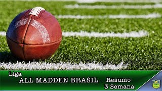 Liga All Madden Brasil - Semana 3