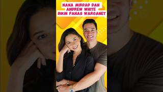 Nana Mirdad dan Andrew White sukses Bikin panas warganet