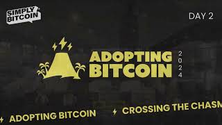 Adopting Bitcoin 2024 | Day 2 Livestream