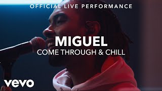 Miguel - Come Through & Chill