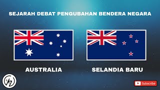 DEBAT PERGANTIAN BENDERA NEGARA SELANDIA BARU DAN NEGARA AUSTRALIA