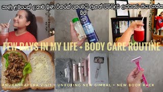 My Body Care Routine | Anuradhapura Visit | Organizing | Unboxing New Gimbal #vlog #bodycareroutine