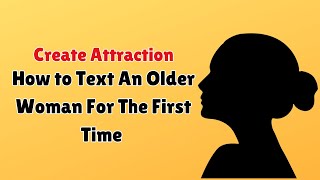 How to Text An Older Woman For The First Time and Create Attraction