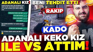 SENİ BİTİRİRİM DİYEN ADANALI KEKO KIZLAN VS ATTIM TEHDİT ETTİ  🤣 |  PUBG Mobile