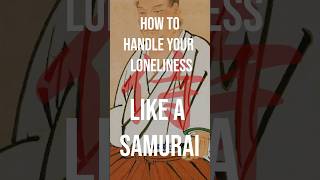 Overcoming loneliness like a SAMURAI pt.3 | #shorts #mentalhealth #loneliness