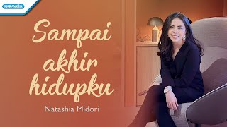 Sampai Akhir Hidupku - Natashia Midori (Official Lyric Video)