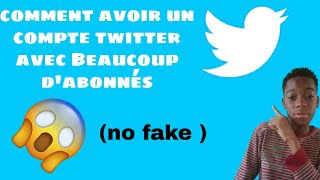 Comment avoir un compte twitter avec beaucoup d'abonnés ?