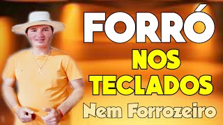 FORRÓ NOS TECLADOS | Nem Forrozeiro.