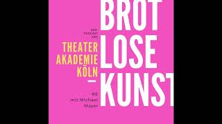 Brotlose Kunst #8: Zu viel Theater - mit Michael Mayer