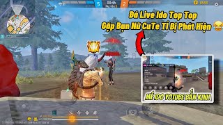 Đá Live Ido Top Top Gặp Bạn Nữ CuTe Cu Tí Bị Fan Phát Hiện 😂