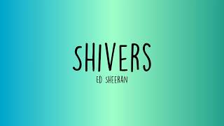 Ed Sheeran - Shivers (Lyrics)