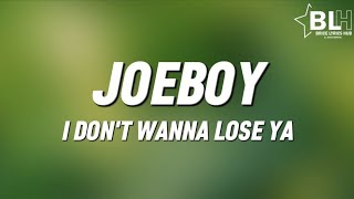 Joeboy - I don't wanna lose ya (Lyrics)