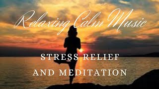 Relaxing Calm Music for Stress Relief and Meditation