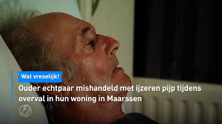 😢 Bejaard echtpaar vertelt hoe ze met ijzeren buis werden aangevallen | Hart van Nederland