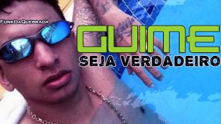 MC GUIME - SEJA VERDADEIRO (PRÉVIA 2013 MÚSICA)