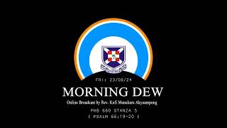 Friday 23/08/24 Morning Dew with Rev. KM Akyeampong 🔥