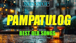 PAMPATULOG 2024 (Lyrics) BEST OLD LOVE SONGS when you are alone in your bedroom and it is raining