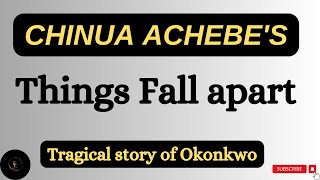 Things Fall Apart | Novel by Chinua Achebe | Detailed and easy explanation | Nigerian Author