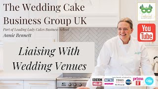 The Wedding Cake Business group UK: Liaising With Venues