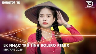 Bolero Remix Tiktok - Top 20 Ca Khúc Trữ Tình Bolero Remix Hay Nhất 2024 - Nhạc Dân Ca Bolero Remix