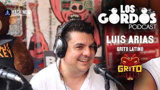 Los Gordos Podcast - Invitado Luis Arias (Grito Latino)