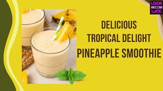 3 INGREDIENT PINEAPPLE SMOOTHIE | HOW TO MAKE PINEAPPLE SMOOTHIE | FAMOUS TROPICAL DELIGHT