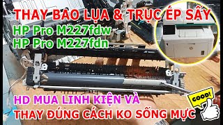 Thay bao lụa & trục ép sấy HP pro m227sdw, 227sdn | Đúng cách không sống mực