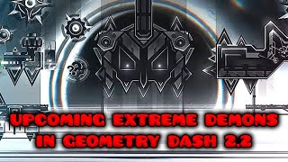 UPCOMING EXTREME DEMONS IN 2.2! - KOCMOC UNLEASHED, OUROBOROS and more!