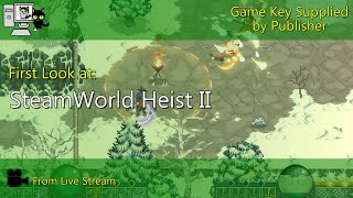 First Look - SteamWorld Heist II (Live Stream)