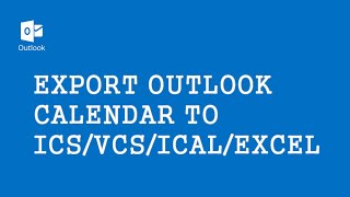 How to export Outlook calendar to Excel, ICS and iCAL formats