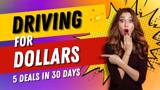 Driving For Dollars - 5 Deals In 30 Days