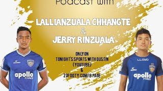 Jerry Rinzuala & Lallianzuala Chhangte (LIVE Podcast)