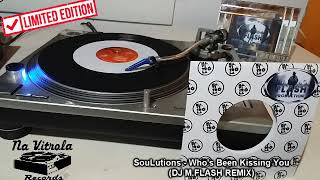 SouLutions  - Who's Been Kissing You  (DJ M FLASH REMIX)