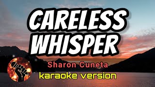 CARELESS WHISPER - SHARON CUNETA (karaoke version)